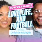 Julia Mayes Ep. 5 - How We Balance Love, Life, and Football Season